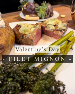 Valentine’s Day Filet Mignon with Melted Cowboy Steak Butter